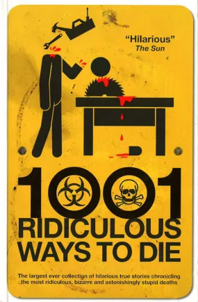 1001 Ridiculous Ways To Die