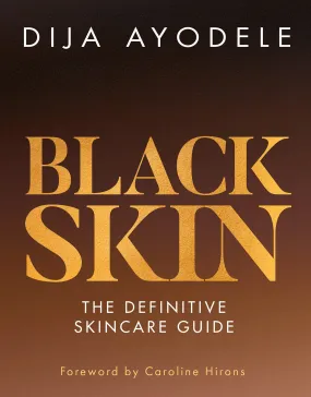 Black Skin // The Definitive Skincare Guide