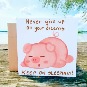 Never Give Up on Your Dreams Card, Funny Sleeping Pig Greeting, Motivational Cheer Up Card, Cute Illustrated Animal Humor Postcards